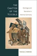 The Chatter of the Visible - Montage and Narrative in Weimar Germany icon