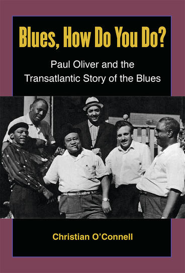 Cover of Blues, How Do You Do? - Paul Oliver and the Transatlantic Story of the Blues