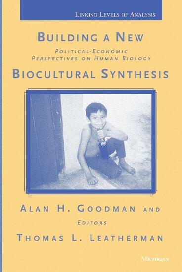 Cover of Building a New Biocultural Synthesis - Political-Economic Perspectives on Human Biology
