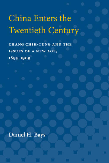 Cover of China Enters the Twentieth Century - Chang Chih-tung and the Issues of a New Age, 1895-1909
