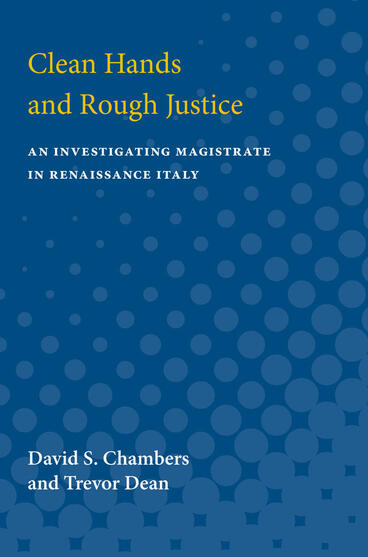 Cover of Clean Hands and Rough Justice - An Investigating Magistrate in Renaissance Italy
