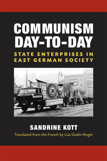 Cover of Communism Day-to-Day - State Enterprises in East German Society