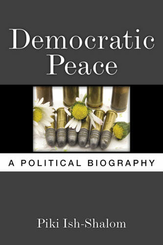 Cover of Democratic Peace - A Political Biography