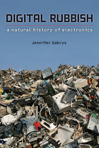 Cover of Digital Rubbish - A Natural History of Electronics