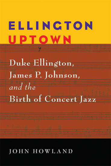 Cover of Ellington Uptown - Duke Ellington, James P. Johnson, and the Birth of Concert Jazz