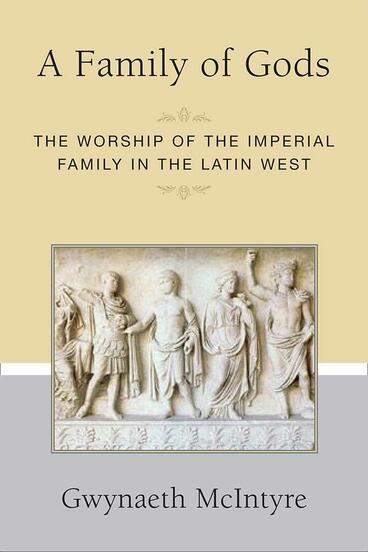 Cover of A Family of Gods - The Worship of the Imperial Family in the Latin West