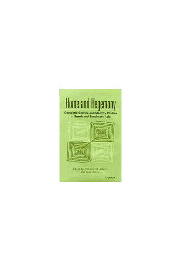 Cover of Home and Hegemony - Domestic Service and Identity Politics in South and Southeast Asia