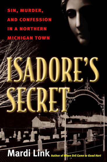 Cover of Isadore's Secret - Sin, Murder, and Confession in a Northern Michigan Town
