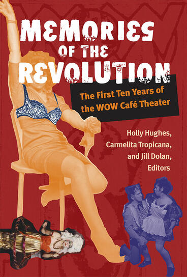 Cover of Memories of the Revolution - The First Ten Years of the WOW Café Theater