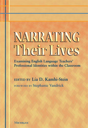 Cover of Narrating Their Lives - Examining English Language Teachers' Professional Identities within the Classroom