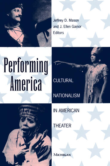 Cover of Performing America - Cultural Nationalism in American Theater