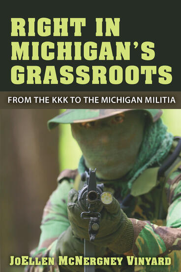 Cover of Right in Michigan's Grassroots - From the KKK to the Michigan Militia