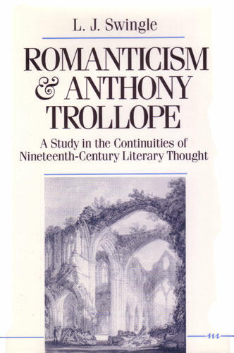 Cover of Romanticism and Anthony Trollope - A Study in the Continuities of Nineteenth-Century Literary Thought