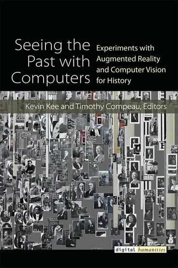 Cover of Seeing the Past with Computers - Experiments with Augmented Reality and Computer Vision for History