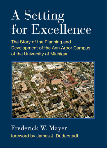 Cover of A Setting For Excellence - The Story of the Planning and Development of the Ann Arbor Campus of the University of Michigan