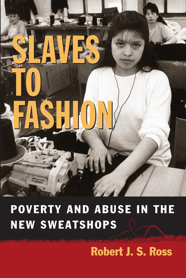 Cover of Slaves to Fashion - Poverty and Abuse in the New Sweatshops