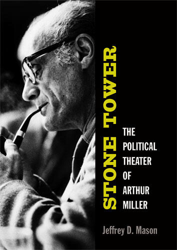 Cover of Stone Tower - The Political Theater of Arthur Miller