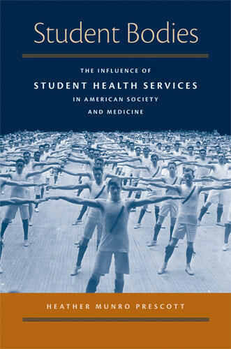 Cover of Student Bodies - The Influence of Student Health Services in American Society and Medicine