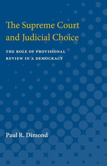 Cover of The Supreme Court and Judicial Choice - The Role of Provisional Review in a Democracy