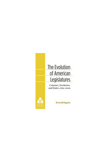 Cover of The Evolution of American Legislatures - Colonies, Territories, and States, 1619-2009