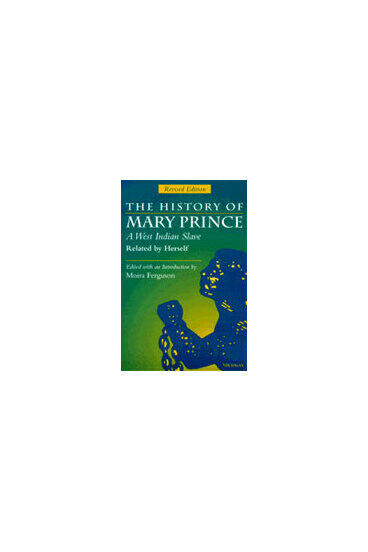 Cover of The History of Mary Prince, A West Indian Slave, Related by Herself - Revised Edition