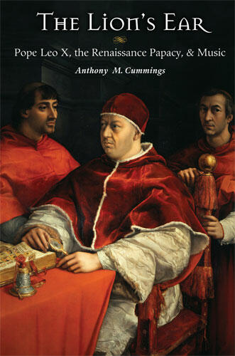 Cover of The Lion's Ear - Pope Leo X, the Renaissance Papacy, and Music