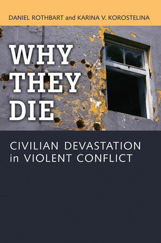 Cover of Why They Die - Civilian Devastation in Violent Conflict