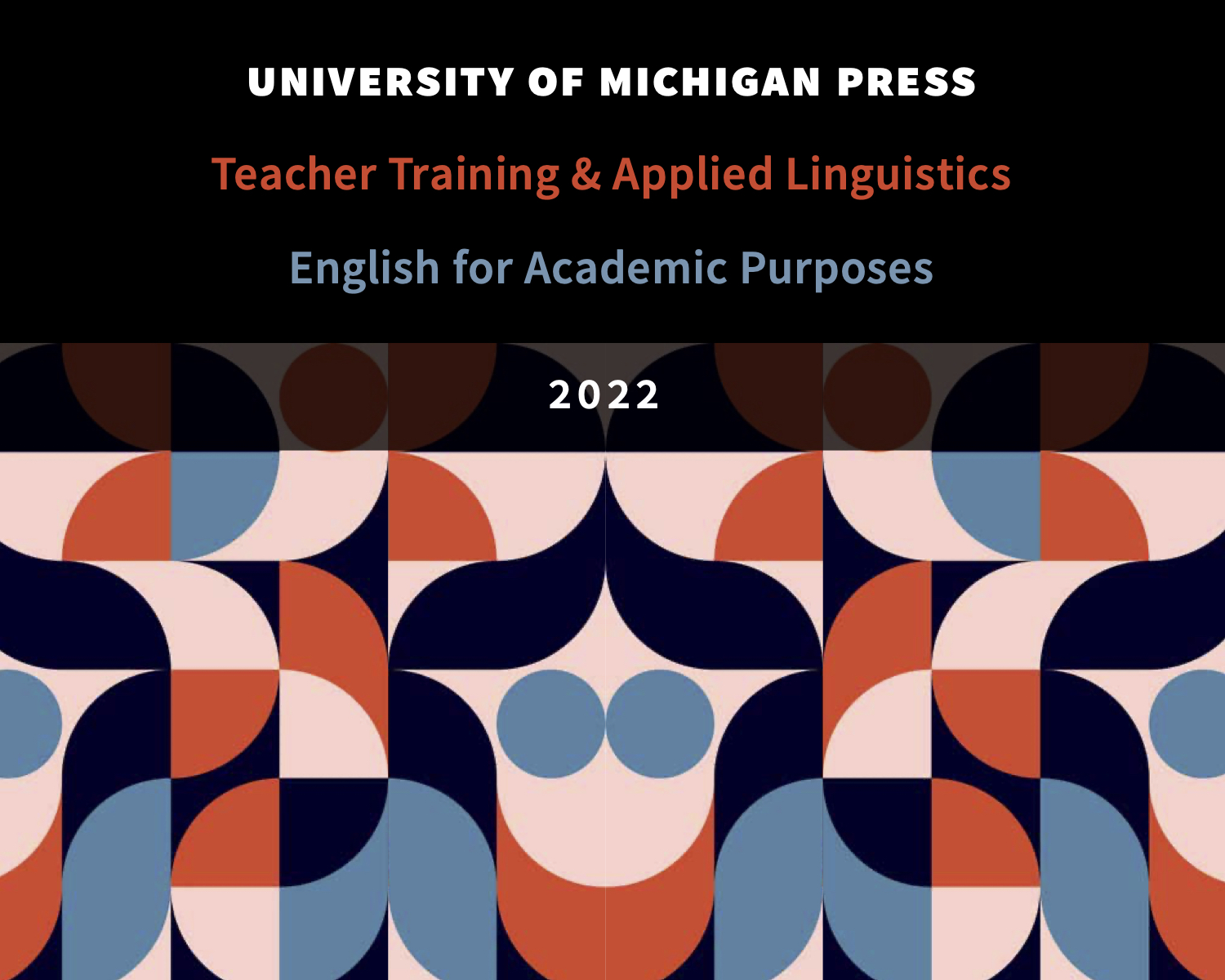 University of Michigan 2022 ELT Catalog for Teacher Training & Applied Linguistics and English for Academic Purposes
