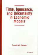 Cover image for 'Time, Ignorance, and Uncertainty in Economic Models'