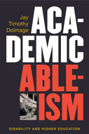 Book cover for 'Academic Ableism'