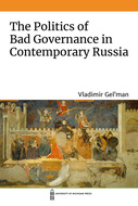 Book cover for 'The Politics of Bad Governance in Contemporary Russia'