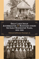 Book cover for 'Great Lakes Indian Accommodation and Resistance during the Early Reservation Years, 1850-1900'