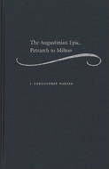 Book cover for 'The Augustinian Epic, Petrarch to Milton'