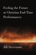 Book cover for 'Feeling the Future at Christian End-Time Performances'
