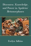Book cover for 'Discourse, Knowledge, and Power in Apuleius’ Metamorphoses'