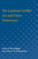 Book cover for 'The Landrum-Griffin Act and Union Democracy'