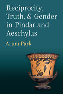 Cover image for 'Reciprocity, Truth, and Gender in Pindar and Aeschylus'