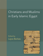 Book cover for 'Christians and Muslims in Early Islamic Egypt'