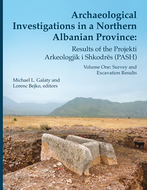 Book cover for 'Archaeological Investigations in a Northern Albanian Province: Results of the Projekti Arkeologjik i Shkodrës (PASH)'
