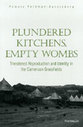 Cover image for 'Plundered Kitchens, Empty Wombs'