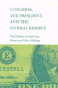 Cover image for 'Congress, the President, and the Federal Reserve'