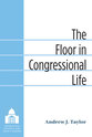 Cover image for 'The Floor in Congressional Life'