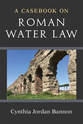 Cover image for 'A Casebook on Roman Water Law'