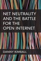 Cover image for 'Net Neutrality and the Battle for the Open Internet'