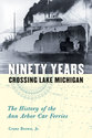 Cover image for 'Ninety Years Crossing Lake Michigan'