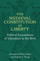 Cover image for 'The Medieval Constitution of Liberty'