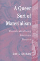 Cover image for 'A Queer Sort of Materialism'