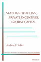Cover image for 'State Institutions, Private Incentives, Global Capital'