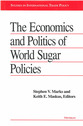 Cover image for 'The Economics and Politics of World Sugar Policies'