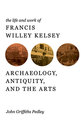 Cover image for 'The Life and Work of Francis Willey Kelsey'